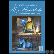 RÍO ESCARLATA - Autora: MARÍA EUGENIA GARAY - Año 2016